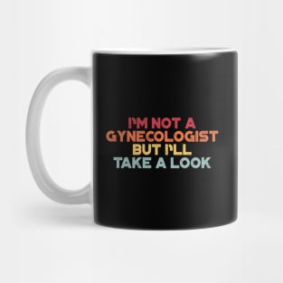 I'm Not A Gynecologist But I'll Take A Look Sunset Funny Mug